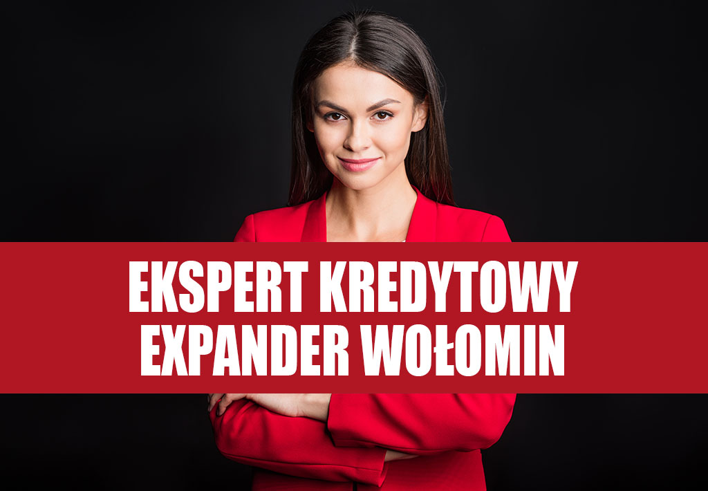 Expander Wołomin- Ekspert Kredytowy